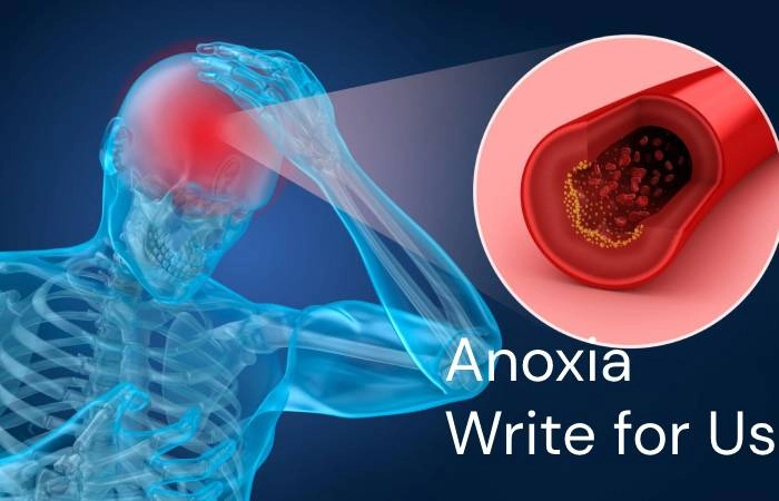 Anoxia Write for Us
