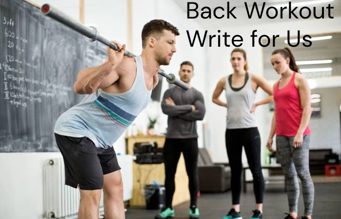 Back Workout Write for Us
